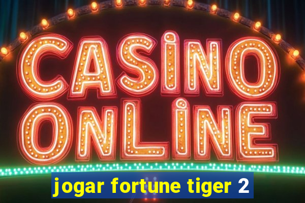 jogar fortune tiger 2